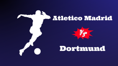 Atletico Madrid vs Dortmund