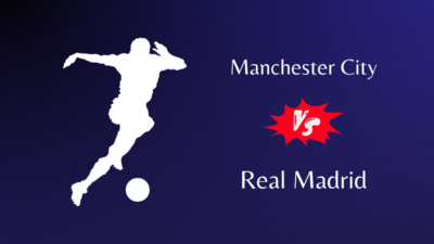 Man City and Real Madrid