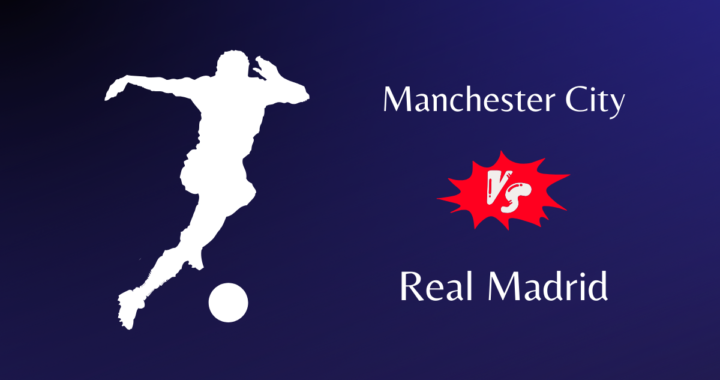 Man City and Real Madrid